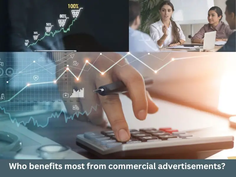 Who benefits most from commercial advertisements?